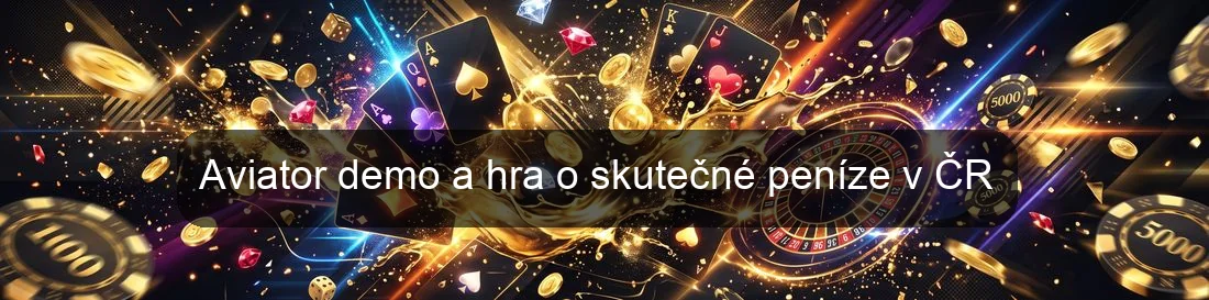 Aviator demo a hra o skutečné peníze v ČR