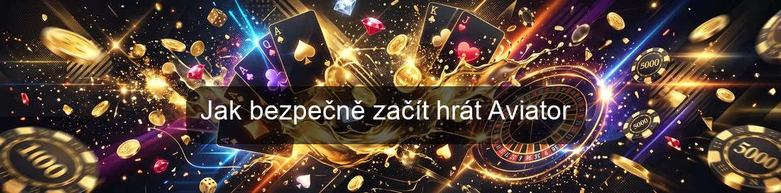 Jak bezpečně začít hrát Aviator